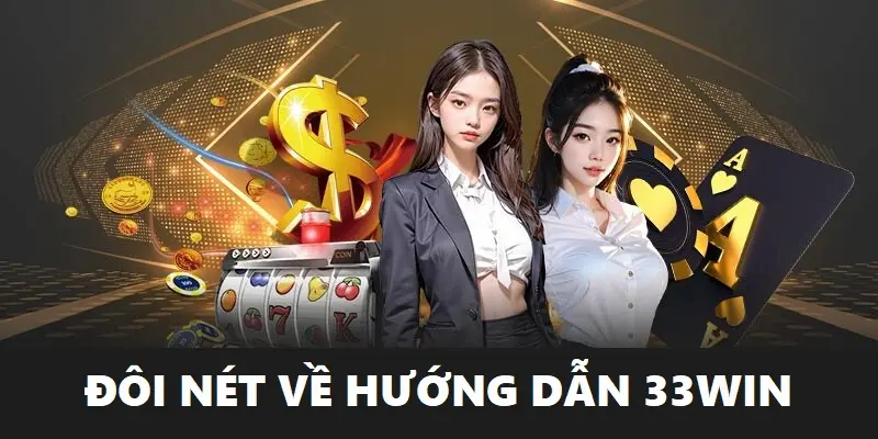 Giới thiệu 33win là nội dung cần tìm hiểu khi tham gia nhà cái