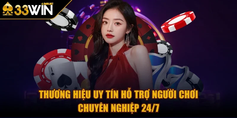33win-ho-tro-nguoi-choi-chuyen-nghiep-24-7